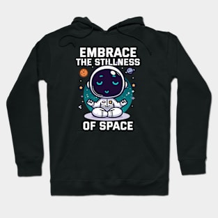 Embrace the Stillness of Space - Astroooo Hoodie